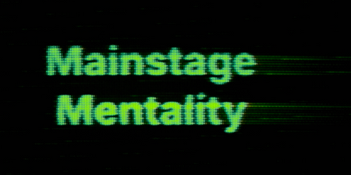 Mainstage Mentality