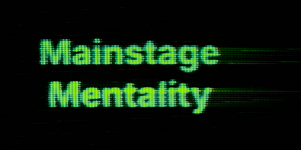 Mainstage Mentality